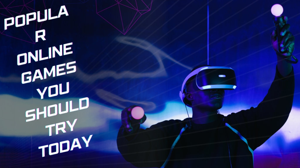 Popular Online Games You Should Try Today — Playtechly