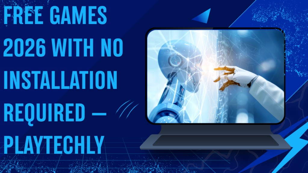 Free Games 2026 With No Installation Required — Playtechly