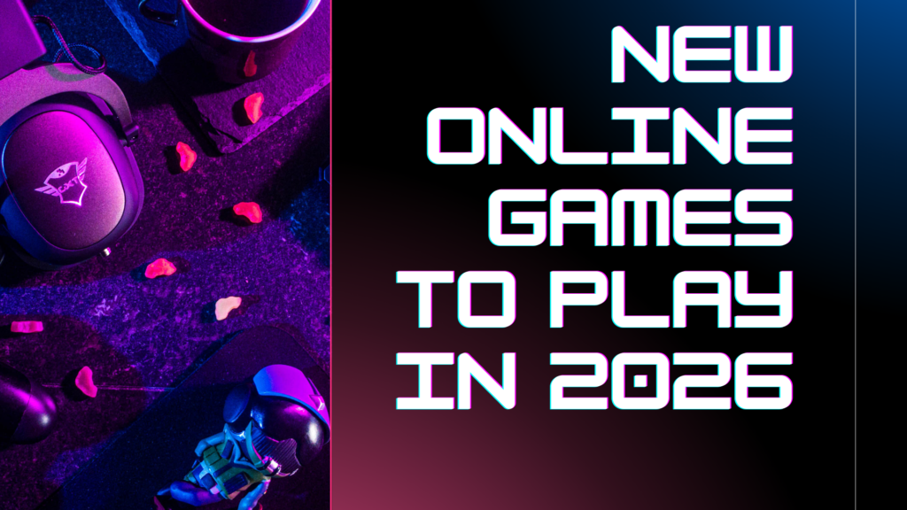 New Online Games to Play in 2026: Fresh Games Worth Trying on Playtechly