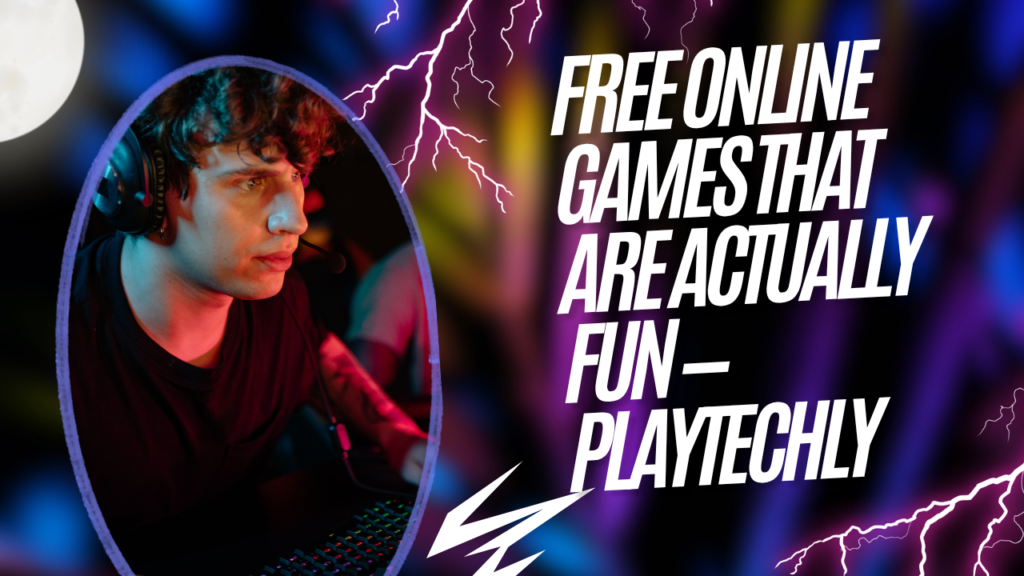 Free Online Games That Are Actually Fun — Playtechly