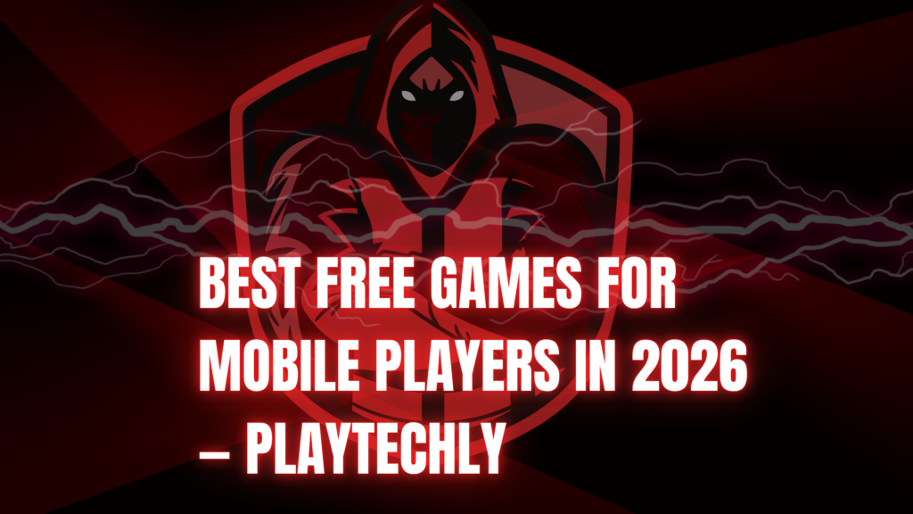 Best Free Games for Mobile Players in 2026 — Playtechly