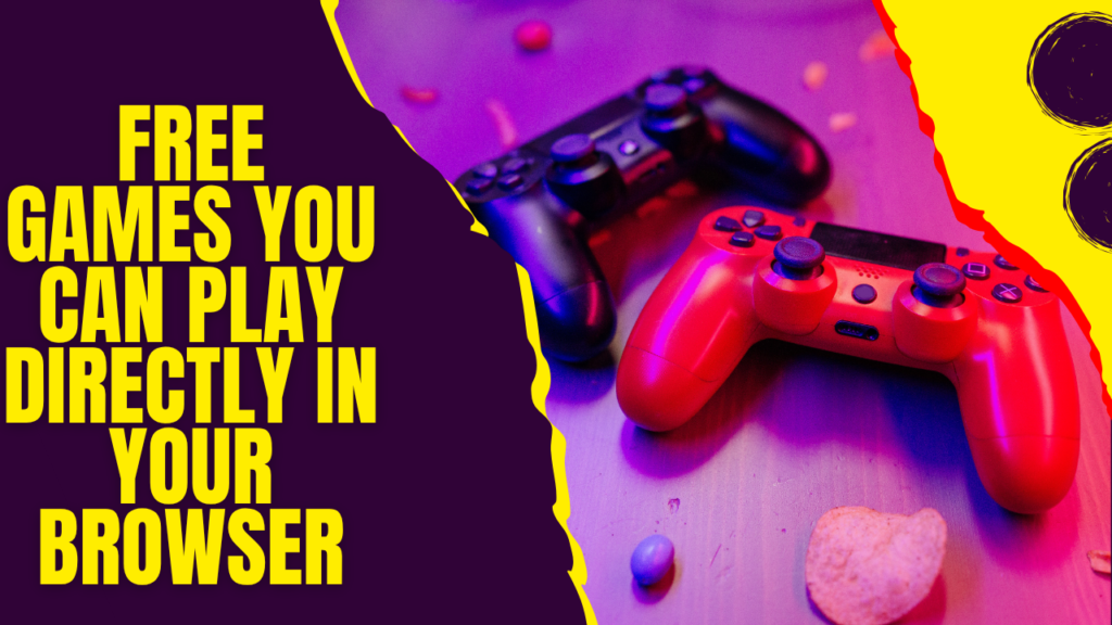 Free Games You Can Play Directly in Your Browser — Playtechly