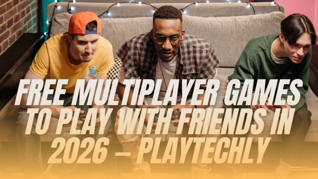 Free Multiplayer Games to Play With Friends in 2026 — Playtechly